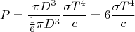 $$P=\frac{\pi D^3}{\frac{1}{6}\pi D^3}\frac{\sigma T^4}{c}=6\frac{\sigma T^4}{c}$$