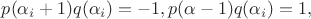 $p(\alpha _i+1)q(\alpha _i)=-1,p(\alpha -1)q(\alpha _i)=1,$