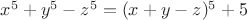 $x^5+y^5-z^5=(x+y-z)^5+5$