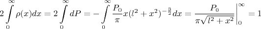 $$2\int\limits_{0}^{\infty}{\rho(x)dx}=2\int\limits_{0}^{\infty}{dP}=-\int\limits_{0}^{\infty}{\frac{P_0}{\pi} x (l^2+x^2)^{-\frac{3}{2}}dx}=\frac{P_0}{\pi\sqrt{l^2+x^2}}\bigg|_0^\infty=1$$