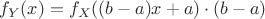 $$f_Y(x) = f_X((b-a)x +a) \cdot (b-a) $$