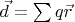 $\vec{d}=\sum q\vec{r}$