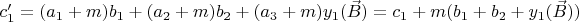 $c'_1=(a_1+m)b_1+(a_2+m)b_2+(a_3+m)y_1(\vec{B})=c_1+m(b_1+b_2+y_1(\vec{B}))$