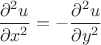 $ \dfrac {\partial^2 u}{\partial x^2} = - \dfrac {\partial^2 u} {\partial y^2}  $