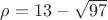 $\rho=13-\sqrt{97}$