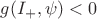 $g(I_+,\psi)<0$