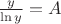 $\frac {y}{\ln y} = A$