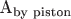 A_\text{by piston}