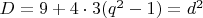 $D = 9 + 4 \cdot 3 (q^2-1) = d^2$