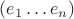 $(e_1\dots e_n)$