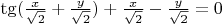 $\tg(\frac {x}{\sqrt{2}}+\frac {y}{\sqrt{2}})+\frac {x}{\sqrt{2}}-\frac {y}{\sqrt{2}}=0$