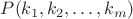 $P(k_1, k_2, \dots, k_m)$
