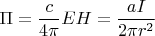 $\Pi=\dfrac{c}{4 \pi}EH=\dfrac{aI}{2 \pi r^2}$