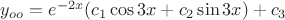 $y_{oo}=e^{-2x}(c_{1}\cos 3x+c_{2}\sin3x)+c_3$