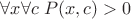 $\forall x \forall c \; P(x, c) > 0$