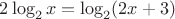 $2\log_2 x=\log_2(2x+3)$