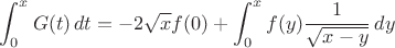 $$
\int_0^x G(t)\,dt=-2\sqrt{x} f(0)+\int_0^x f(y)\frac{1}{\sqrt{x-y}}\, dy$$