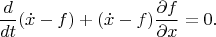 $$\frac{d}{dt}(\dot x-f)+(\dot x-f)\frac{\partial f}{\partial x}=0.$$