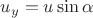 $u_y = u \sin \alpha$