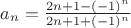 $ a_n= \frac{2n+1-(-1)^n}{2n+1+(-1)^n} $