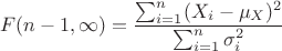 $$F(n-1,\infty)=\frac{\sum_{i=1}^n(X_i-\mu_X)^2}{\sum_{i=1}^n\sigma_i^2}$$