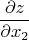 \[\frac{{\partial z}}{{\partial x_2 }}\]
