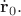 $\dot{\mathbf{r}}_0.$