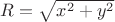 $R=\sqrt{x^2+y^2}$ $R=\sqrt{x^2+y^2}$