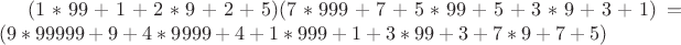 $ (1*99 + 1 + 2*9 + 2 + 5)(7*999 + 7 + 5*99 + 5 + 3*9 +3 +1) = 
(9*99999 + 9 + 4*9999 + 4 + 1*999 + 1 + 3*99 + 3 + 7*9 + 7 + 5) $