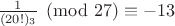 ${1 \over {(20!)_3}} \pmod {27} \equiv -13$