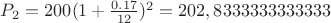 $P_2=200 (1+\frac{0.17}{12})^{2} = 202,8333333333333$