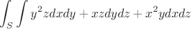 $$\int_{S}^{}\int_{}^{} y^2zdxdy+xzdydz+x^2ydxdz$$