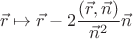 $$
\vec{r}\mapsto \vec{r}-2\frac{(\vec{r},\vec{n})}{\vec{n}^2}\vec{n}
$$