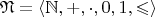 $$\mathfrak{N} = \langle \mathbb{N}, +, \cdot, 0, 1, \leqslant \rangle$$