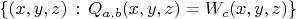 $\{(x,y,z)\,:\,Q_{a,b}(x,y,z)=W_c(x,y,z)\}$