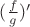 $(\frac{f}{g})'$ $(\frac{f}{g})'$