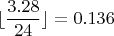 $$\lfloor{\dfrac{3.28}{24}}\rfloor = 0.136$$