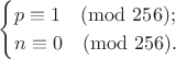 $$\begin{cases}p\equiv 1\pmod{256};\\n\equiv 0\pmod{256}.\end{cases}$$