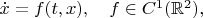 $\dot x=f(t,x),\quad f \in C^1(\mathbb{R}^2),$
