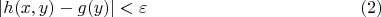 $$|h(x,y)-g(y)|<\varepsilon\eqno(2)$$