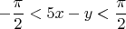 $$-\frac {\pi }2<5x-y<\frac {\pi }2$$