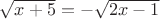 $\sqrt{x+5}=-\sqrt{2x-1}$