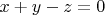 $x+y-z=0