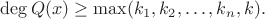 $\deg Q(x) \geq \max(k_1,k_2,\ldots,k_n,k).$