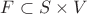 $F\subset S \times V$