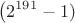$$ \left(2^{191}-1)$$