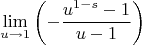 $$
\lim_{u\to 1}\left(-\frac{u^{1-s}-1}{u-1}\right)
$$