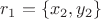 $r_1=\{x_2,y_2\}$