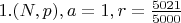 $1. (N, p), a=1, r=\frac{5021}{5000} $