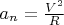 $a_n = \frac {V^2} {R}$